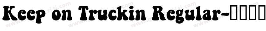 Keep on Truckin Regular字体转换